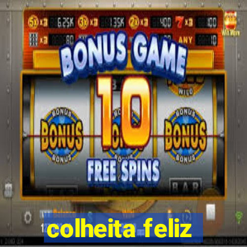 colheita feliz