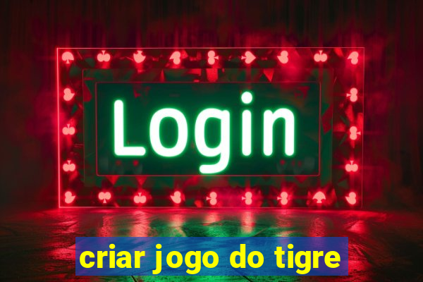 criar jogo do tigre