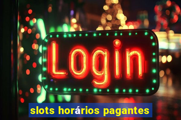 slots horários pagantes