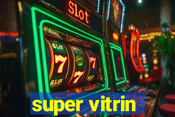 super vitrin