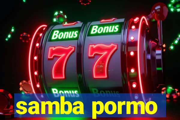 samba pormo