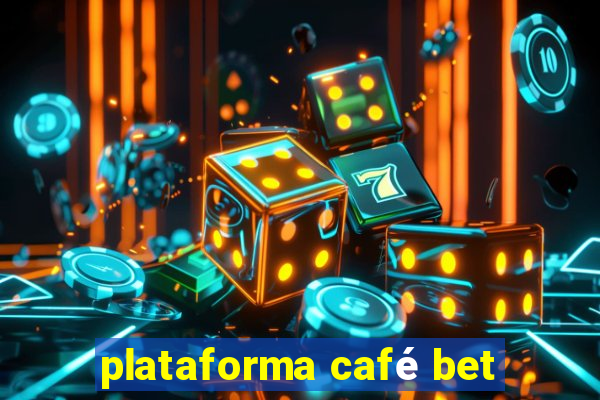 plataforma café bet