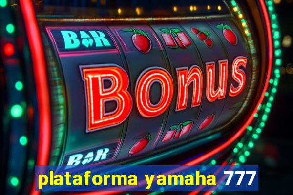 plataforma yamaha 777