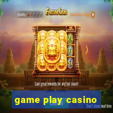 game play casino