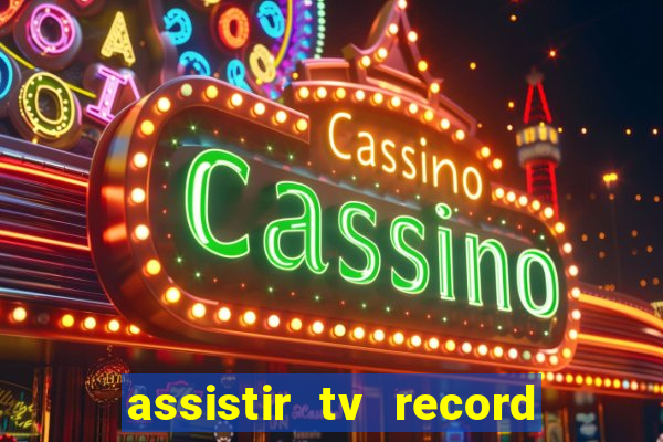 assistir tv record ao vivo