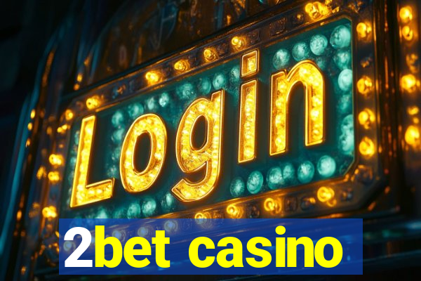 2bet casino