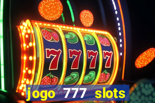 jogo 777 slots paga mesmo