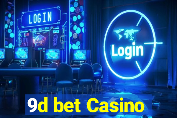 9d bet Casino