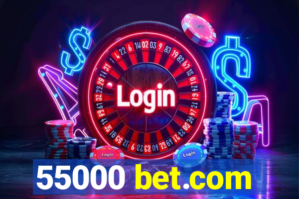 55000 bet.com