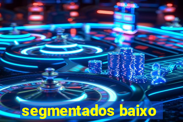 segmentados baixo