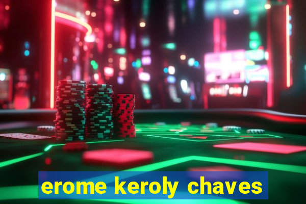 erome keroly chaves