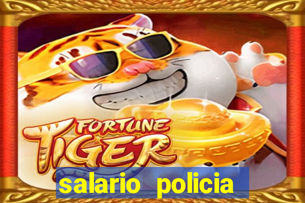 salario policia civil da bahia