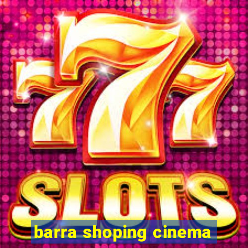 barra shoping cinema