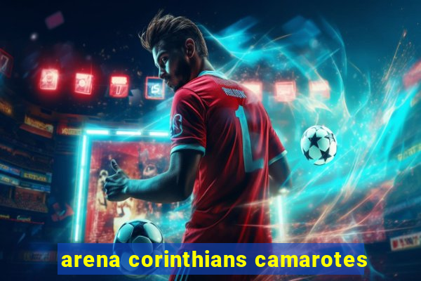 arena corinthians camarotes