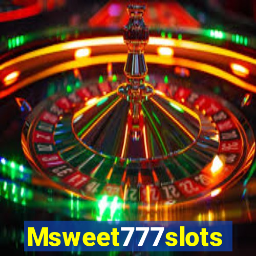 Msweet777slots