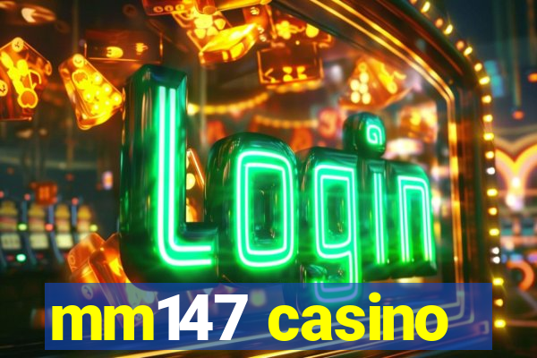 mm147 casino