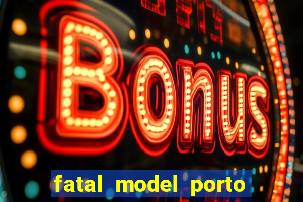 fatal model porto alegre do norte