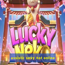 assistir sexy hot online