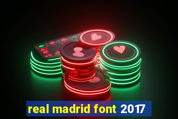 real madrid font 2017