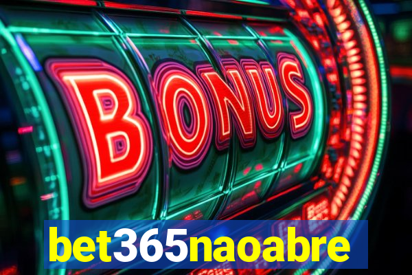 bet365naoabre