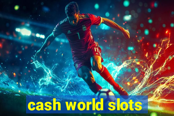 cash world slots