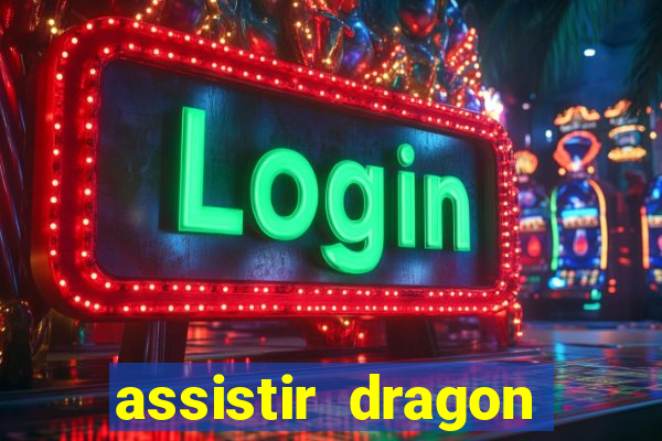 assistir dragon super dublado