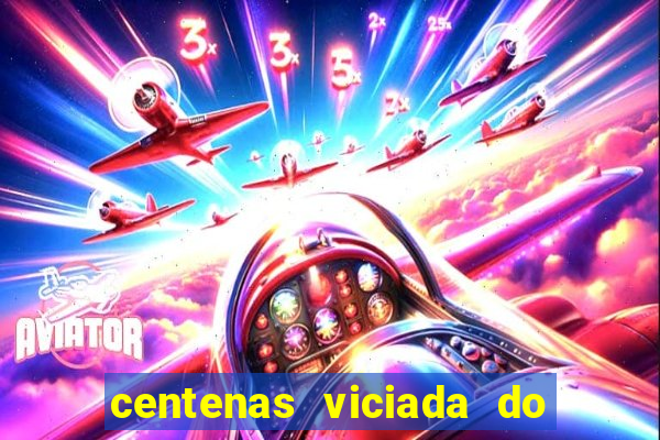 centenas viciada do jogo de bicho 2016