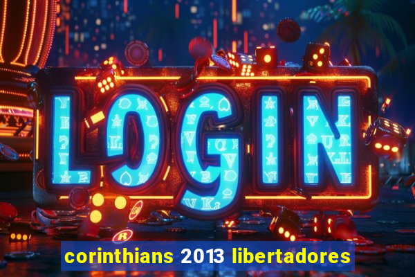 corinthians 2013 libertadores