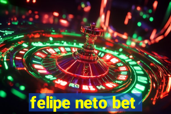 felipe neto bet