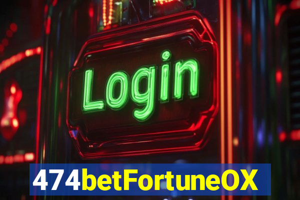 474betFortuneOX