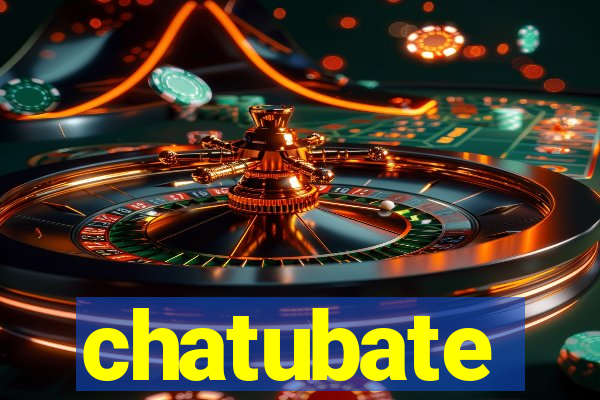 chatubate