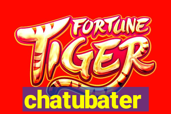 chatubater