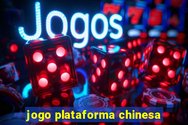 jogo plataforma chinesa