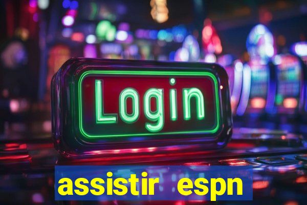 assistir espn brasil ao vivo