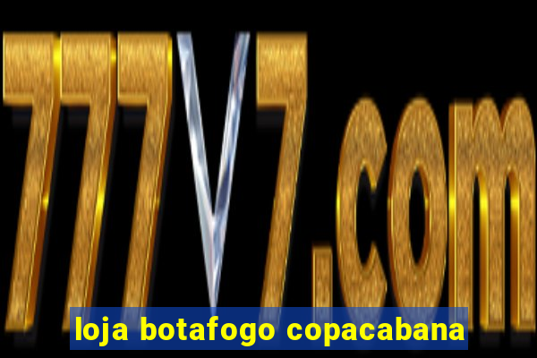 loja botafogo copacabana