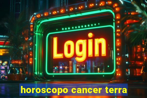 horoscopo cancer terra