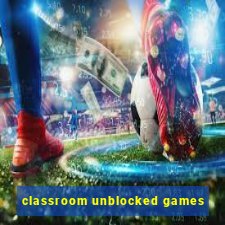 classroom unblocked games