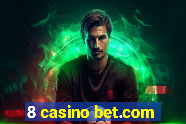 8 casino bet.com