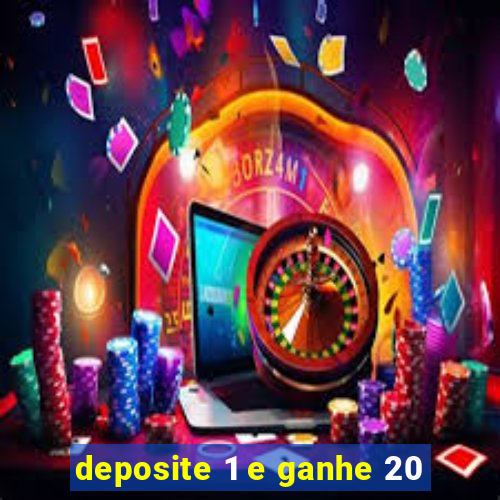 deposite 1 e ganhe 20