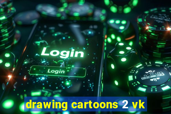 drawing cartoons 2 vk