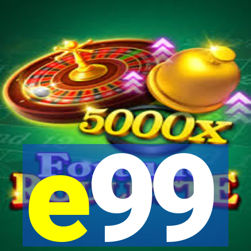 e99