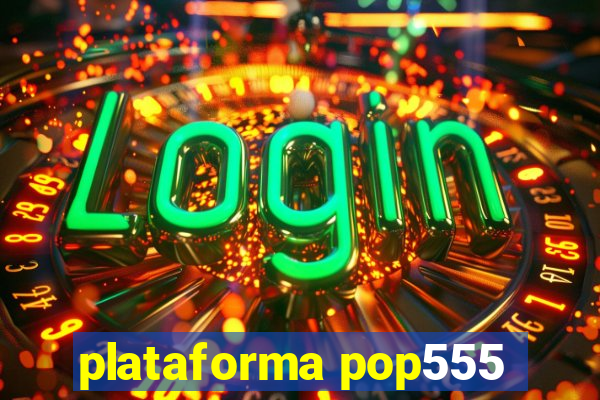 plataforma pop555