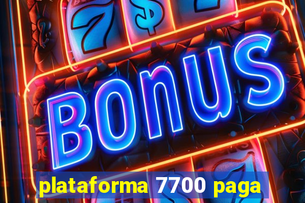 plataforma 7700 paga