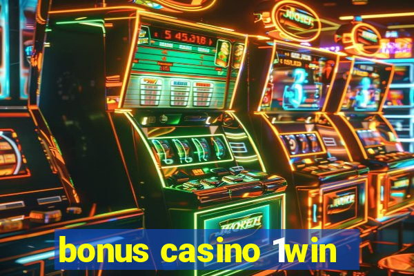 bonus casino 1win