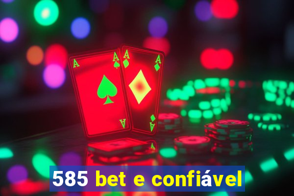 585 bet e confiável