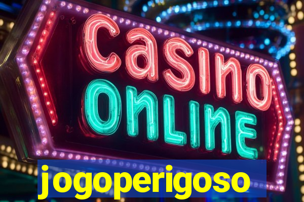 jogoperigoso