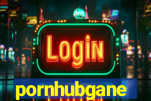 pornhubgane