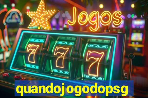 quandojogodopsg