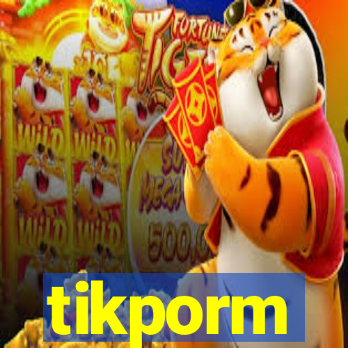 tikporm